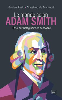 Le Monde Selon Adam Smith : Essai Sur L'imaginaire En Economie 