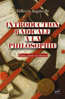 Introduction Radicale A La Philosophie : Etres, Mots Et Choses 