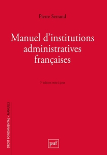 Manuel D'institutions Administratives Francaises (7e Edition) 