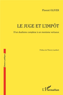 Le Juge Et L'impot : D'un Dualisme Complexe A Un Monisme Vertueux 
