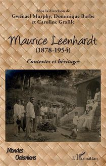Maurice Leenhardt (1878-1954) Contextes Et Heritages 