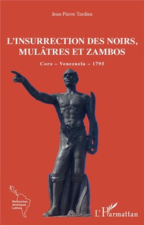 L'insurrection Des Noirs, Mulatres Et Zambos : Coro - Venezuela - 1795 