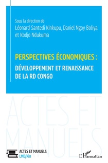 Perspectives Economiques : Developpement Et Renaissance De La Rd Congo 