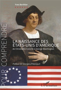 La Naissance Des Etats-unis D'amerique : De Christophe Colomb A George Washington 