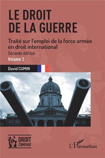Le Droit De La Guerre Tome 2 : Traite Sur L'emploi De La Force Armee En Droit International (2e Edition) 