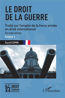 Le Droit De La Guerre !tome 3 : Traite Sur L'emploi De La Force Armee En Droit International (2e Edition) 