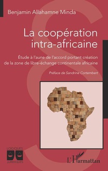 La Cooperation Intra-africaine : Etude A L'aune De L'accord Portant Creation 