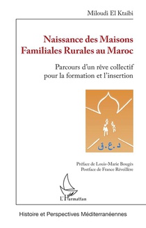 Naissance Des Maisons Familiales Rurales Au Maroc : Parcours D'un Reve 