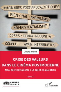 Crise Des Valeurs Dans Le Cinema Post Moderne : Neo-existentialisme, Le Sujet En Question 