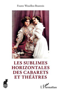 Les Sublimes Horizontales Des Cabarets Et Theatres 