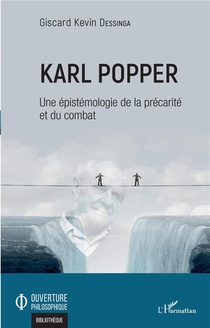 Karl Popper : Une Epistemologie De La Precarite Et Du Combat 