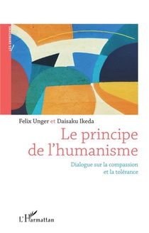 Le Principe De L'humanisme : Dialogue Sur La Compassion Et La Tolerance 