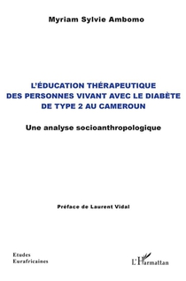 L'education Therapeutique Des Personne Vivant Avec Le Diabete De Type 2 Au Cameroun ; Une Analyse Socioanthropologique 