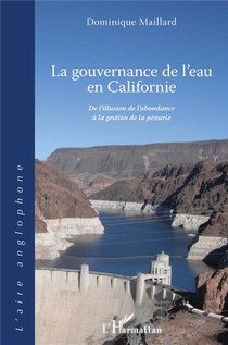 La Gouvernance De L'eau En Californie : De L'illusion De L'abondance A La Gestion De La Penurie 