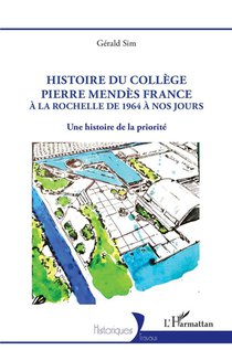 Histoire Du College Pierre Mendes France A La Rochelle De 1964 A Nos Jours : Une Histoire De La Priorite 