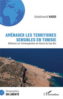 Amenager Les Territoires Sensibles En Tunisie : Reflexion Sur L'amenagement Du Littoral Du Cap Bon 