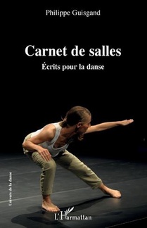 Carnet De Salles : Ecrits Pour La Danse 