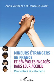 Mineurs Etrangers En France Et Beenevoles Engages : Rencontres Et Entretiens 