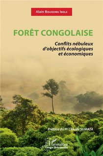 Foret Congolaise : Conflits Nebuleux D'objectifs Ecologiques Et Economiques 