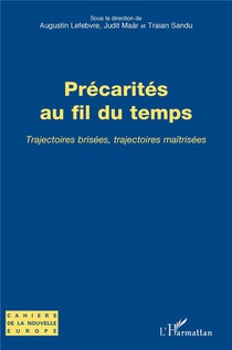 Precarites Au Fil Du Temps : Trajectoires Brisees, Trajectoires Maitrisees 
