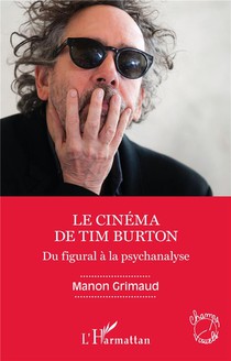 Le Cinema De Tim Burton : Du Figural A La Psychanalyse 