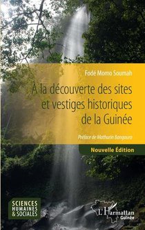 A La Decouverte Des Sites Et Vestiges Historiques De La Guinee 
