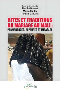 Rites Et Traditions Du Mariage Au Mali : Permanences, Ruptures Et Impasses 