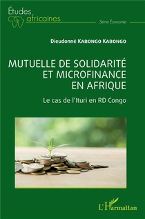 Mutuelle De Solidarite Et Microfinance En Afrique : Le Cas De L'ituri En Rd Congo 