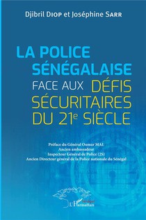 La Police Senegalaise Face Aux Defis Securitaires Du 21e Siecle 