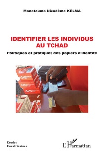 Identifier Les Individus Au Tchad : Politiques Et Pratiques Des Papiers D'identite 