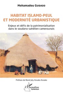 Habitat Islamo-peul Et Modernite Urbanistique : Enjeux Et Defis De La Patrimonialisation Dans Le Soudano-sahelien Camerounais 