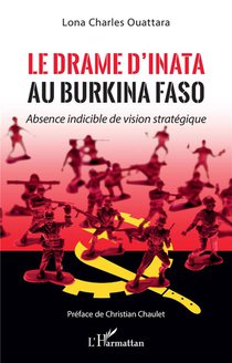 Le Drame D'inata Au Burkina Faso : Absence Indicible De Vision Strategique 