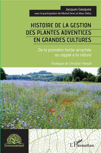 Histoire De La Gestion Des Plantes Adventices En Grandes Cultures - De La Premiere Herbe Arrachee Au 