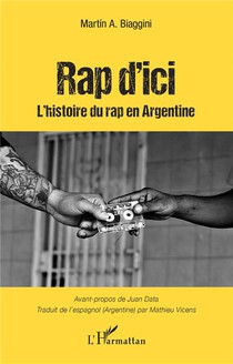 Rap D'ici : L'histoire Du Rap En Argentine 