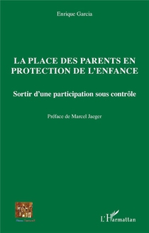 La Place Des Parents En Protection De L'enfance : Sortir D'une Participation Sous Controle 