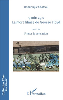 9 Min 29 S. La Mort Filmee De George Floyd ; Filmer La Sensation 