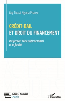 Credit-bail Et Droit Du Financement - Prospectives D'acte Uniforme Ohada Et De Fiscalite 