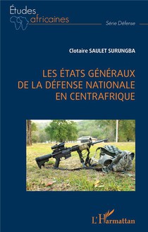 Les Etats Generaux De La Defense Nationale En Centrafrique 