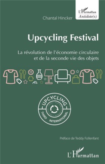 Upcycling Festival : La Revolution De L'economie Circulaire Et De La Seconde Vie Des Objets 