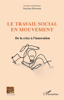 Le Travail Social En Mouvement : De La Crise A L'innovation 