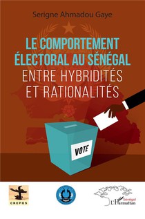 Le Comportement Electoral Au Senegal : Entre Hybridites Et Rationalites 