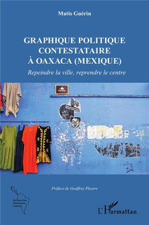 Graphique Politique Contestataire A Oaxaca (mexique) : Repeindre La Ville, Reprendre Le Centre 