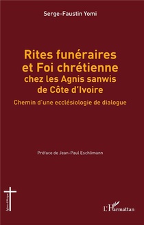 Rites Funeraires Et Foi Chretienne Chez Les Agnis Sanwis De Cote D'ivoire : Chemin D'une Ecclesiologie De Dialogue 