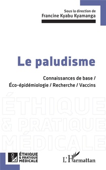 Le Paludisme : Connaissances De Base / Eco-epidemologie / Recherche / Vaccins 