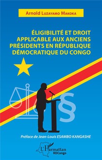 Eligibilite Et Droit Applicable Aux Anciens Presidents En Republique Democratique Du Congo 