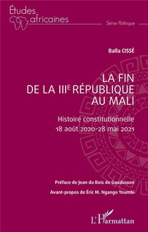 La Fin De La Iiie Republique Au Mali : Histoire Constitutionnelle : 18 Aout 2020 - 28 Mai 2021 