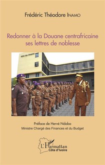 Redonner A La Douane Centrafricaine Ses Lettres De Noblesse 
