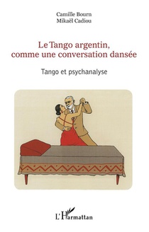 Le Tango Argentin, Comme Une Conversation Dansee : Tango Et Psychanalyse 