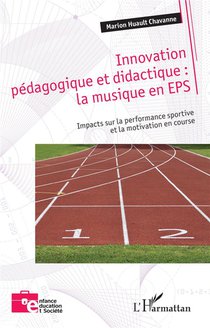 Innovation Pedagogique Et Didactique : La Musique En Eps : Impacts Sur La Performance Sportive Et La Motivation En Course 
