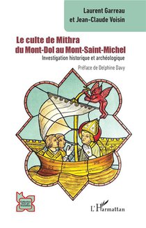 Le Culte De Mithra Du Mont-dol Au Mont-saint-michel : Investigation Historique Et Archeologique 